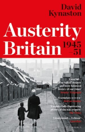 Austerity Britain, 1945-1951 by Kynaston, David