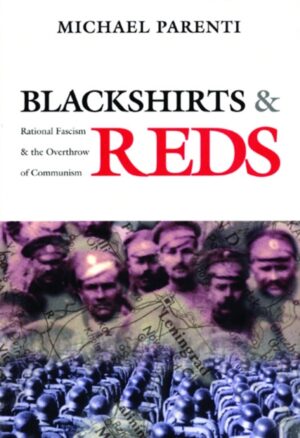 Blackshirts and Reds : Rational Fascism and the Overthrow of Communism by Parenti, Michael