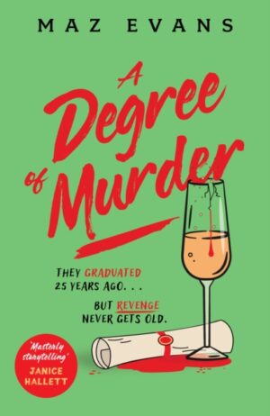 A Degree of Murder : It's 25 years since they graduated...but revenge never gets old. by Evans, Maz