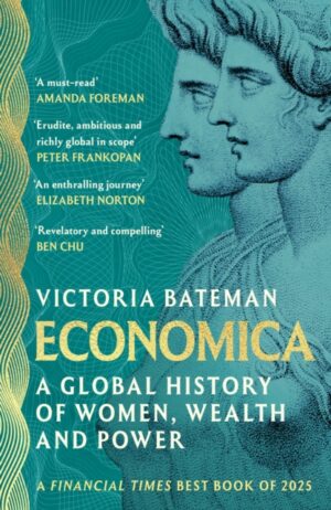 Economica : A Financial Times Best Book of 2025 by Bateman, Victoria