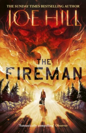 The Fireman : The chilling horror thriller from the author of NOS4A2 and THE BLACK PHONE by Hill, Joe
