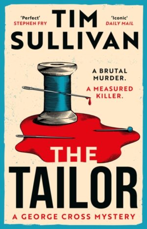 The Tailor : The Brand New George Cross Mystery by Sullivan, Tim
