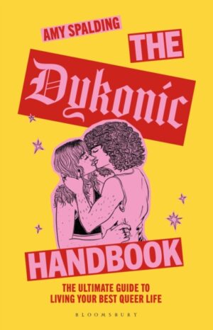 The Dykonic Handbook : The ultimate guide to living your best queer life by Spalding, Amy