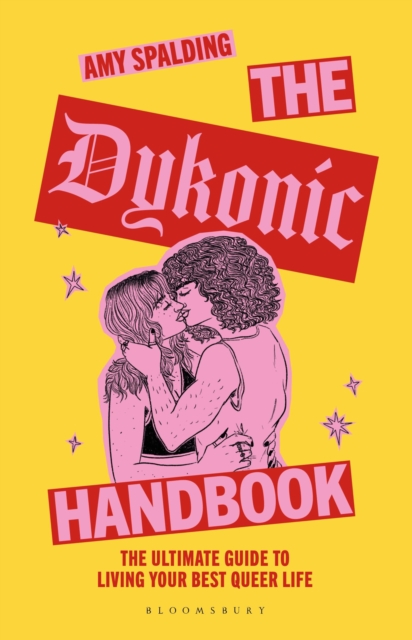 The Dykonic Handbook : The ultimate guide to living your best queer life by Spalding, Amy