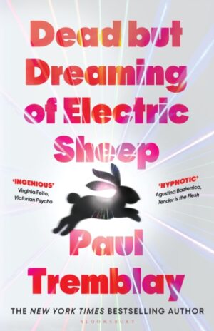 Dead but Dreaming of Electric Sheep : The most anticipated AI Horror of 2026 from a master of the genre by Tremblay, Paul