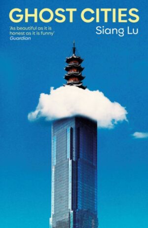 Ghost Cities : 'As beautiful as it is honest as it is funny' Guardian by Lu, Siang