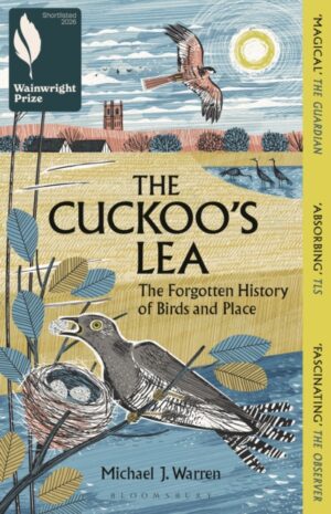 The Cuckoo's Lea : The Forgotten History of Birds and Place by Warren, Michael J.