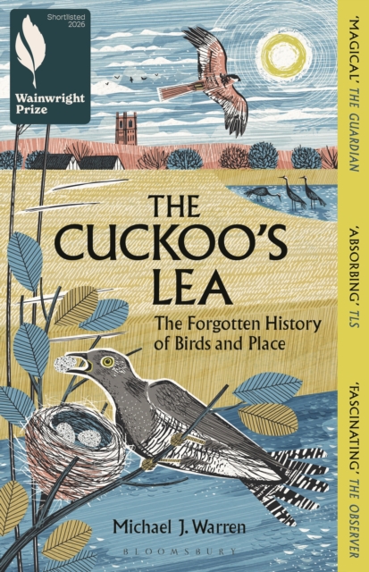 The Cuckoo's Lea : The Forgotten History of Birds and Place by Warren, Michael J.
