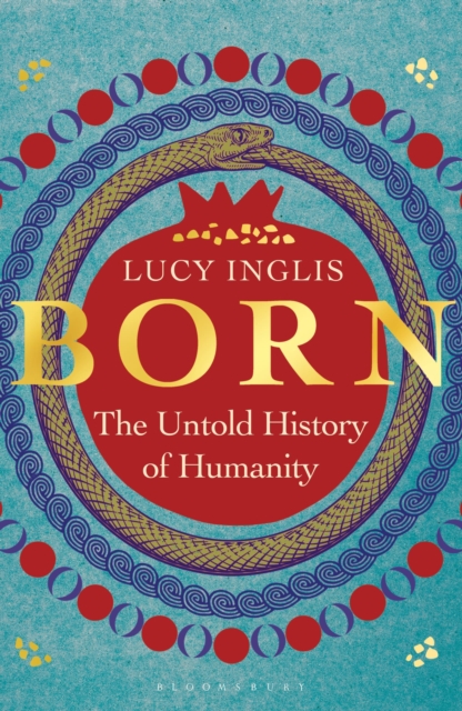 Born : The Untold History of Humanity by Inglis, Lucy