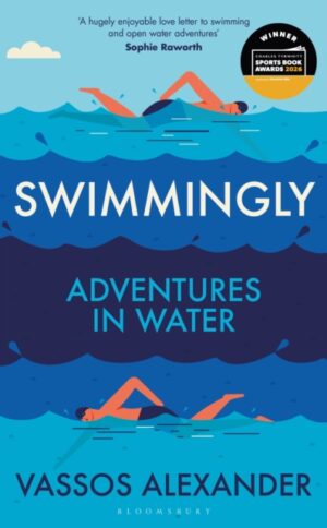 Swimmingly : Adventures in Water by Alexander, Vassos