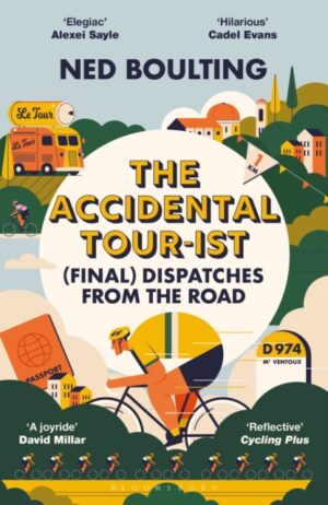 The Accidental Tour-ist : (Final) Dispatches from the Road –THE FOLLOW UP TO HOW I WON THE YELLOW JUMPER by Boulting, Ned