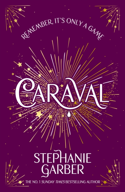 Caraval : Enter the magical and mesmerising world of Caraval with the first book in the global bestselling series by Garber, Stephanie