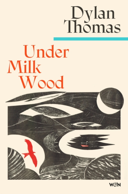 Under Milk Wood : The beloved Welsh modern classic by Thomas, Dylan