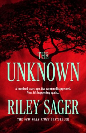The Unknown : A totally gripping, unputdownable and heart-pounding thriller by Sager, Riley