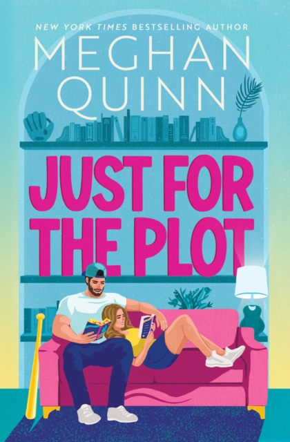 Just for the Plot : The next spicy and hilarious romcom in your new favourite sports romance series by bestselling author Meghan Quinn by Quinn, Meghan