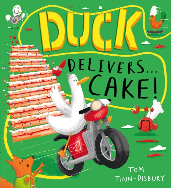 Duck Delivers . . . Cake! : A hilarious picture book adventure about a delivery duck, perfect for children aged 3–5 by Tinn-Disbury, Tom