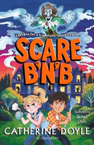 Scare B’n’B : The first book in the spooktacularly funny series from Catherine Doyle by Doyle, Catherine