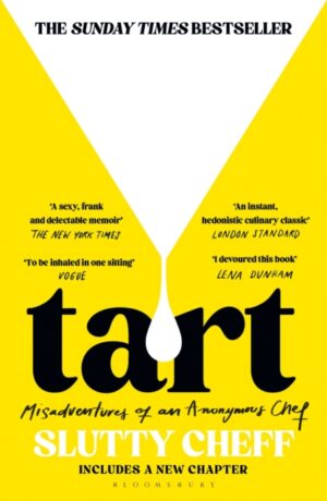 Tart : Misadventures of an Anonymous Chef - THE SUNDAY TIMES BESTSELLER by Cheff, Slutty