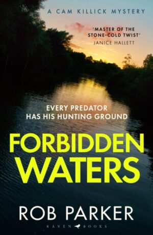 Forbidden Waters : 'Master of the stone-cold twist' Janice Hallett by Parker, Rob