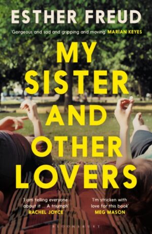 My Sister and Other Lovers : A captivating coming-of-age novel about love, sisterhood and secrets by Freud, Esther