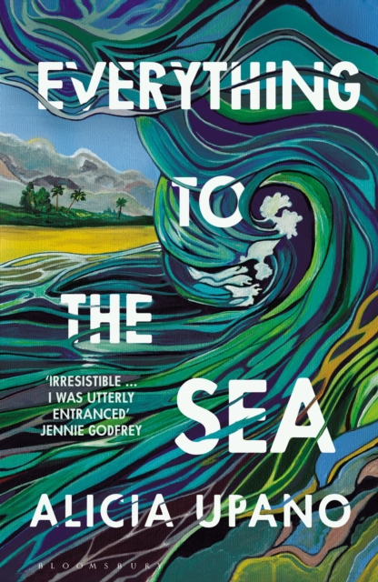 Everything to the Sea : An unforgettable love story about loss, betrayal, homecoming and second chances by Upano, Alicia