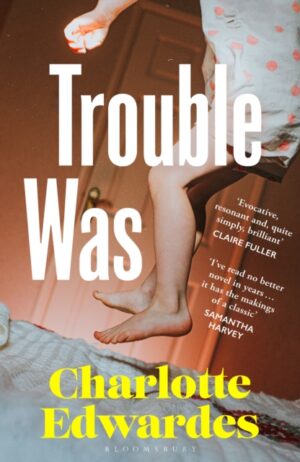 Trouble Was : 'A gulpable coming-of-age novel about growing up too soon' - i paper, Books of the summer by Edwardes, Charlotte