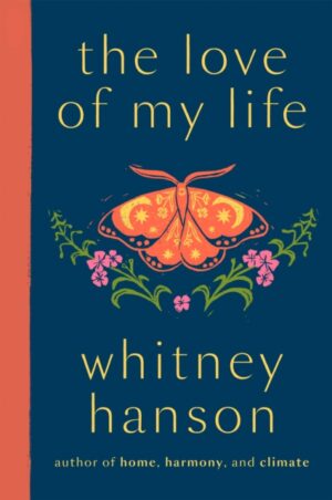 the love of my life : poetry for rediscovery by Hanson, Whitney