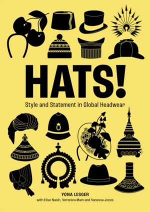 Hats! : Style and Statement in Global Headwear by Lesger, Yona