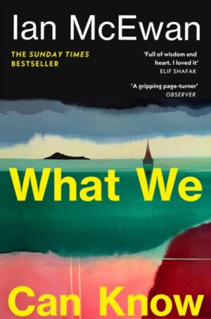 What We Can Know by McEwan, Ian