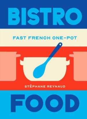 Bistro Food : Fast French One-Pot by Reynaud, Stephane