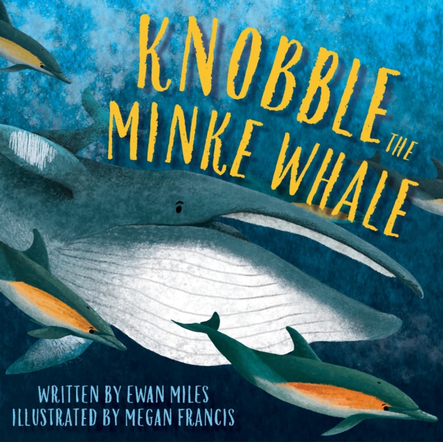 Knobble the Minke Whale by Miles, Ewan