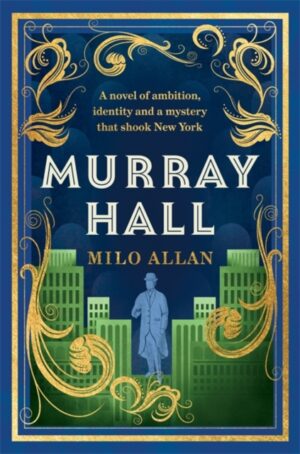 Murray Hall : A novel of the extraordinary and intriguing secret that rocked New York and the world by Allan, Milo