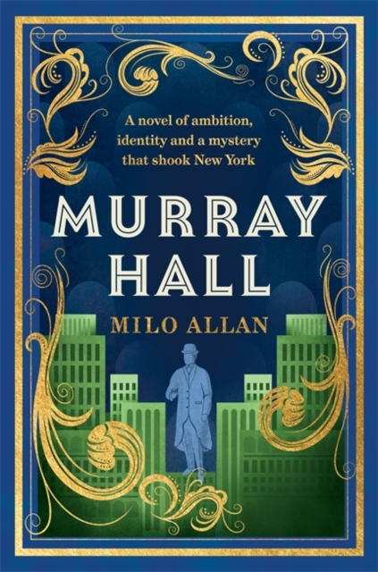 Murray Hall : A novel of the extraordinary and intriguing secret that rocked New York and the world by Allan, Milo