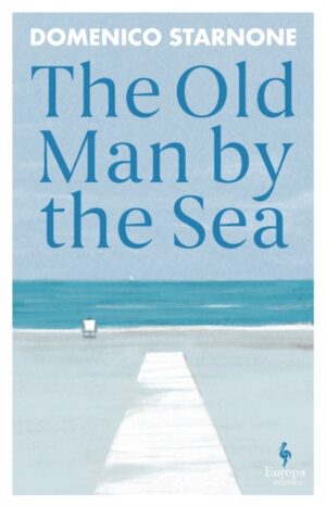 The Old Man by the Sea by Starnone, Domenico