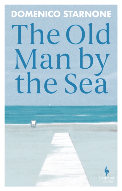 The Old Man by the Sea by Starnone, Domenico