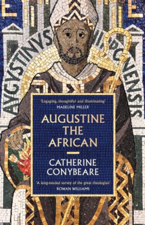 Augustine the African : Longlisted for the Cundill History Prize 2026 by Conybeare, Catherine