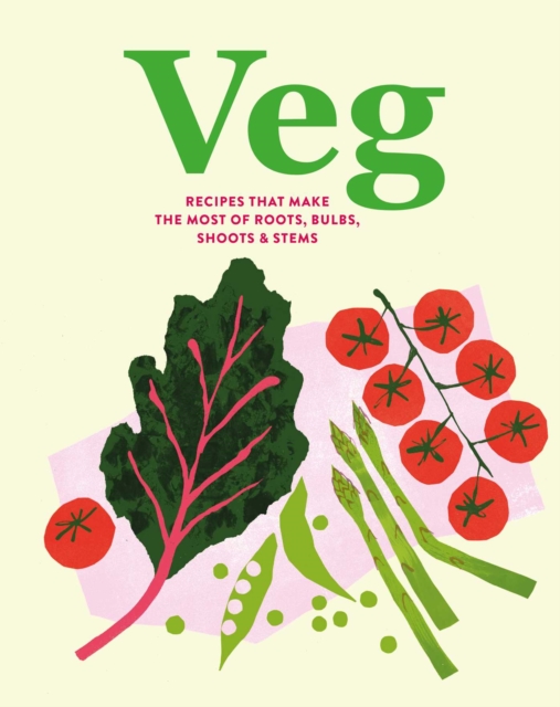 Veg : Recipes That Make the Most of Roots, Bulbs, Shoots & Stems by Small, Ryland Peters & (Ryland Peters & Small)