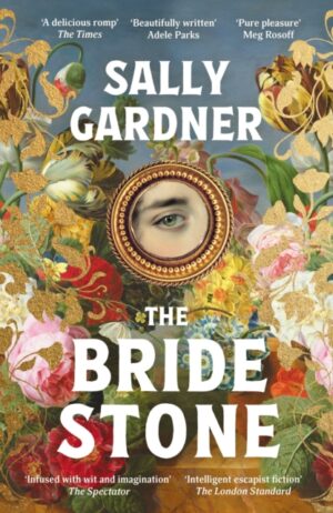 The Bride Stone : the spellbinding new historical novel from the author of The Weather Woman by Gardner, Sally