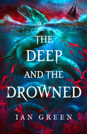 The Deep and the Drowned by Green, Ian