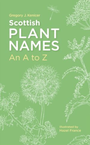 Scottish Plant Names: An A–Z by Kenicer, Gregory J.