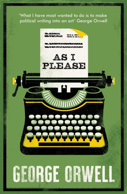 As I Please : Annotated Edition by Orwell, George