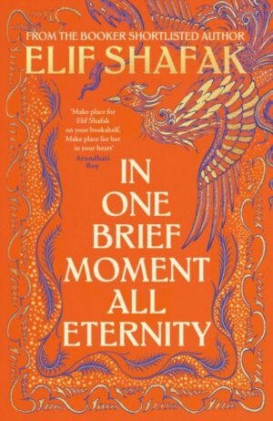 In One Brief Moment All Eternity by Shafak, Elif