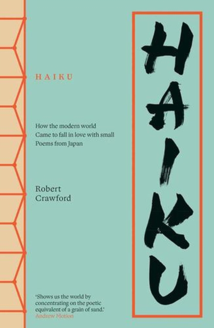 Haiku : How the modern world came to fall in love with small poems from Japan by Crawford, Robert