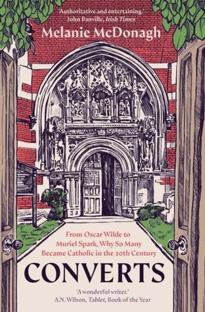 Converts : From Oscar Wilde to Muriel Spark, Why So Many Became Catholic in the 20th Century by McDonagh, Melanie