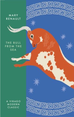 The Bull from the Sea : A Virago Modern Classic by Renault, Mary