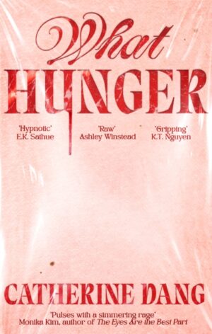 What Hunger by Dang, Catherine