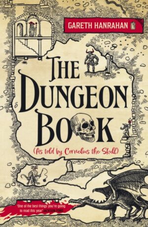 The Dungeon Book : (As told by Cornelius the skull) by Hanrahan, Gareth