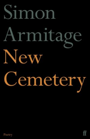 New Cemetery : The new collection from the Poet Laureate by Armitage, Simon