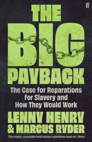 The Big Payback : The Case for Reparations for Slavery and How They Would Work by Henry, Lenny