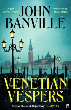 Venetian Vespers : 'Wickedly entertaining' IRISH TIMES by Banville, John